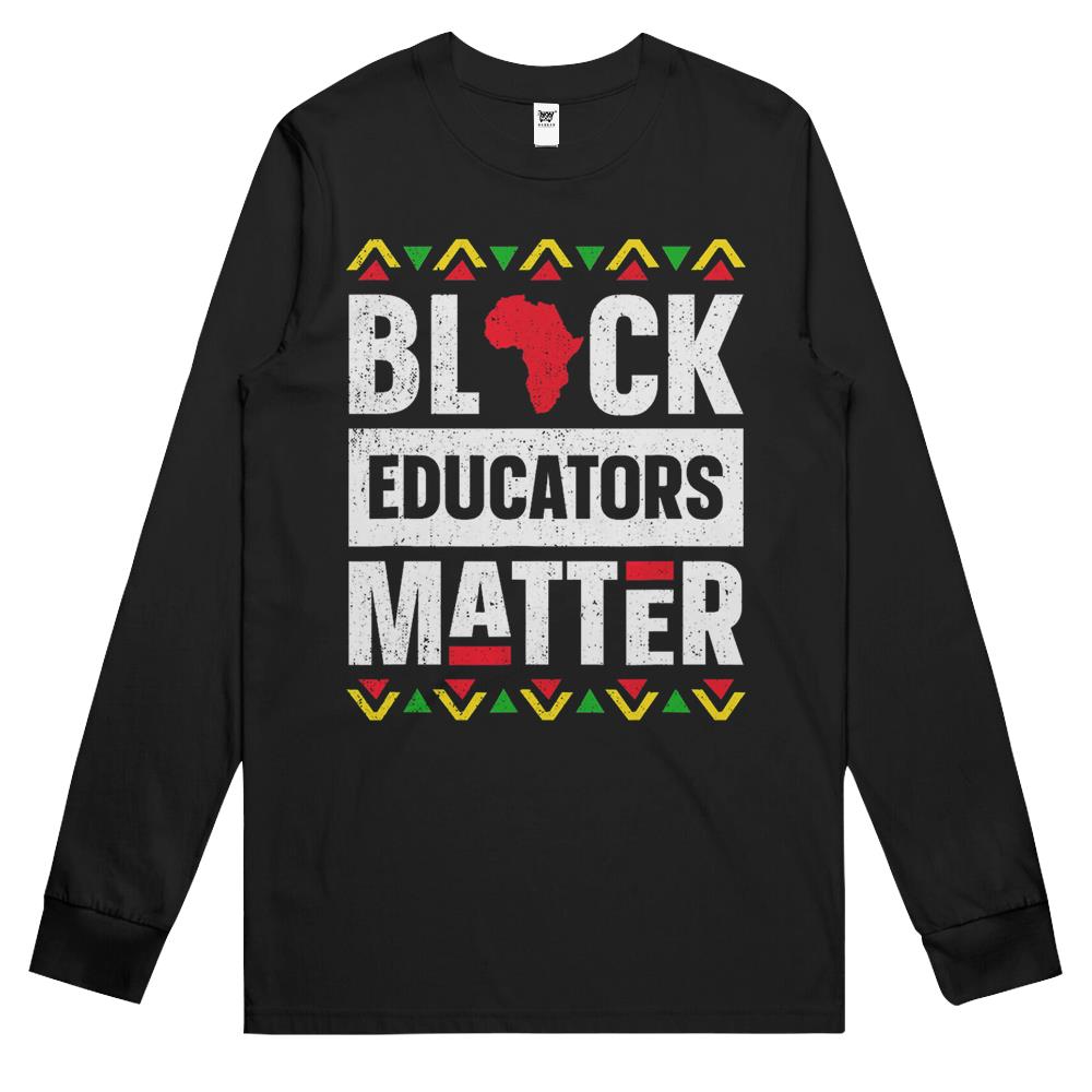 Black Educators Matter T-Shirt History Month Africa Teacher Long Sleeve T Shirts