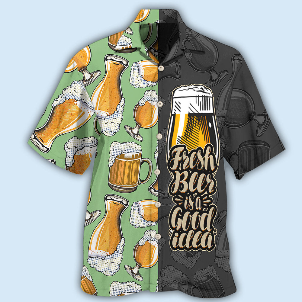 Fresh Beer Is A Good Idea Hawaii Shirt Ha94029