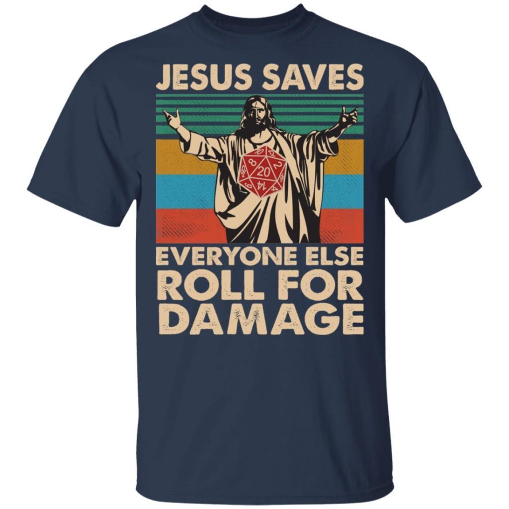 Jesus Saves Everyone Else Roll For Damage – Standard T-Shirt, Gift For ...