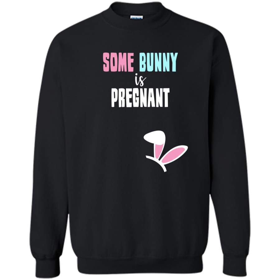 Cute New Moms Some Bunny Is Pregnant Easter T-shirt Printed Crewneck Pullover Sweatshirt 8 oz