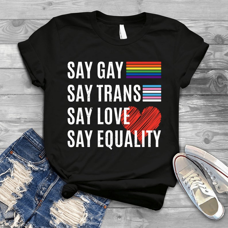 Lgbtq Shirt, Lgbt Gifts, Say Gay Say Trans Stay Proud Say Equality Lgbtq Gay Rights T-Shirt