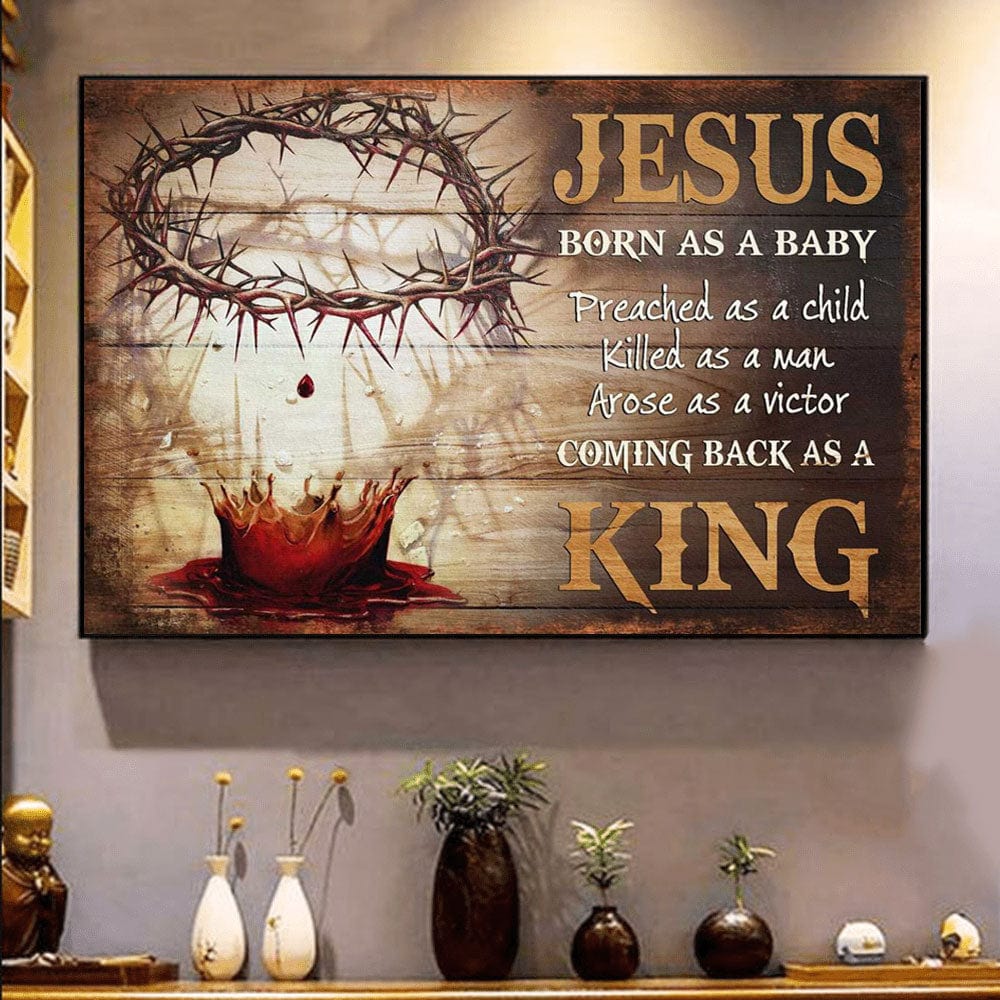 Jesus Born As A Baby Come Back As A King Poster, Canvas