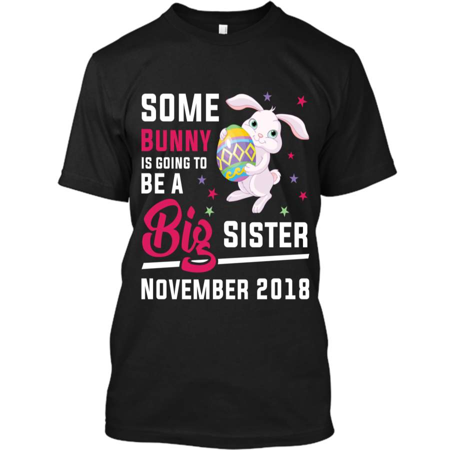 Easter Bunny Big Sister In November 2018 Cute T-Shirt Custom Ultra Cotton