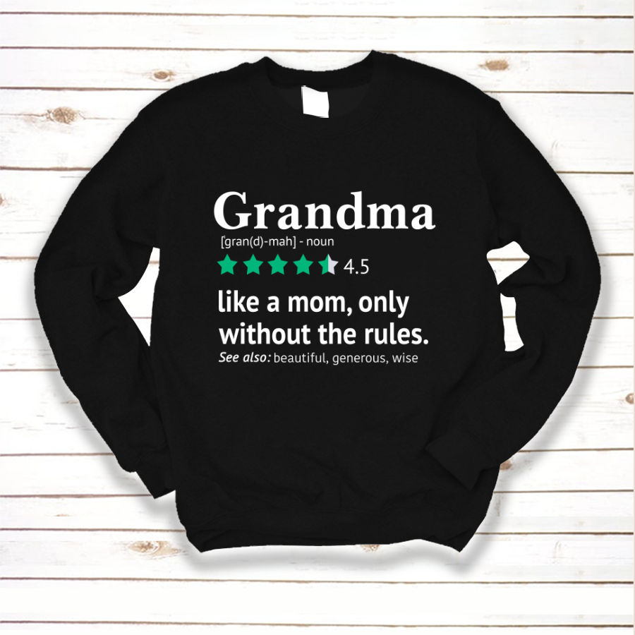 Grandma Definition, Like A Mom Only Without The Rules Sweatshirt