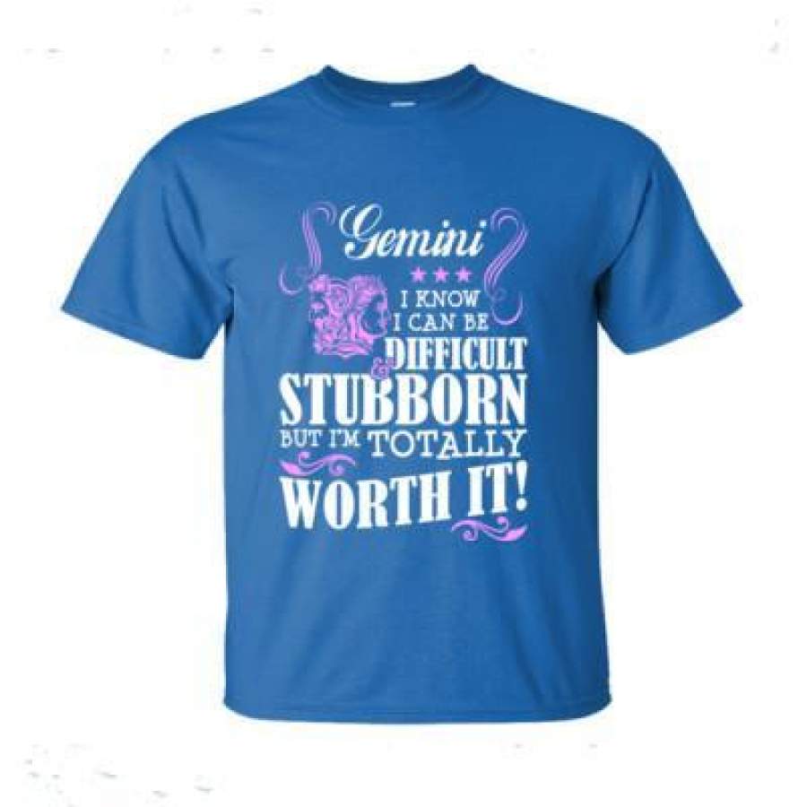 AGR Gemini I Know I Can Be Difficult & Stubborn But Im Totally Worth It – Ultra-Cotton T-Shirt