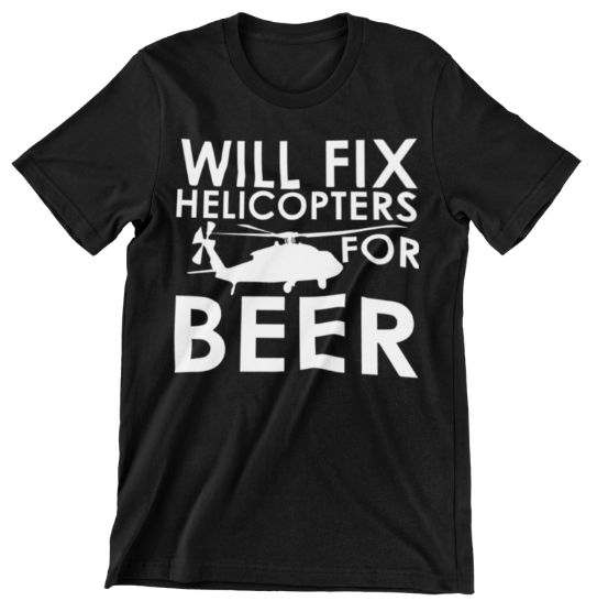 Will Fix Helicopter For Beer – Shirt – Unisex Men Women Tops And Tees