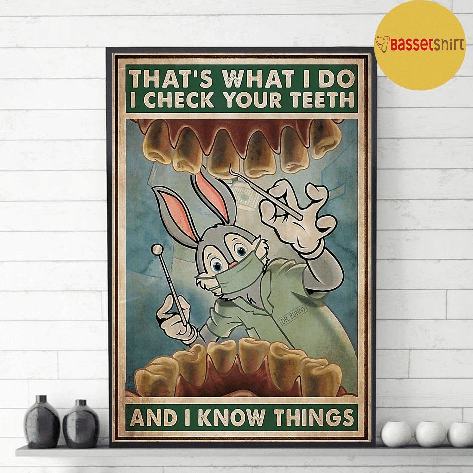 Rabbit poster that’s what I do I check your teeth and I know things