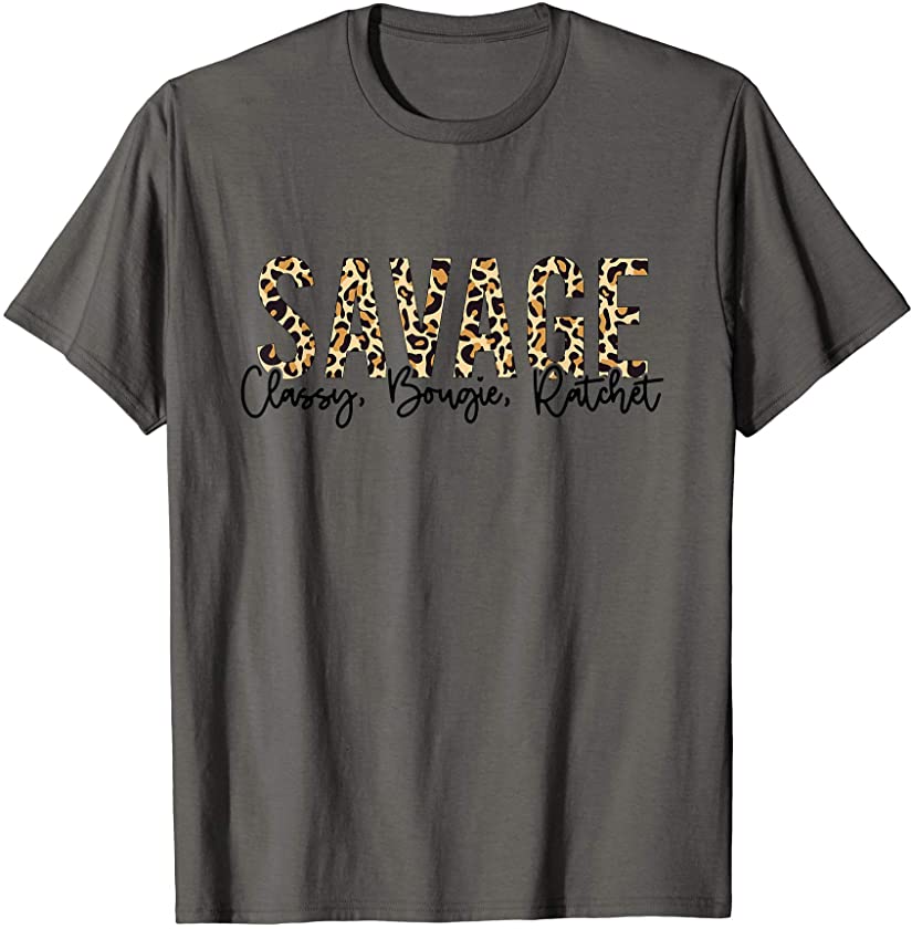 Savage Classy Bougie Ratchet Leopard Golden Girls Funny T-Shirt