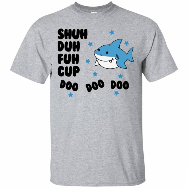 Shark Shuh Duh Fuh Cup Doo Doo Shirt