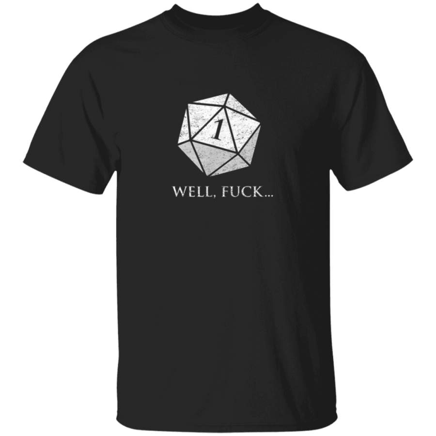 Well Fuck I Rolled A One D20 Role Playing Game RPG T-Shirt