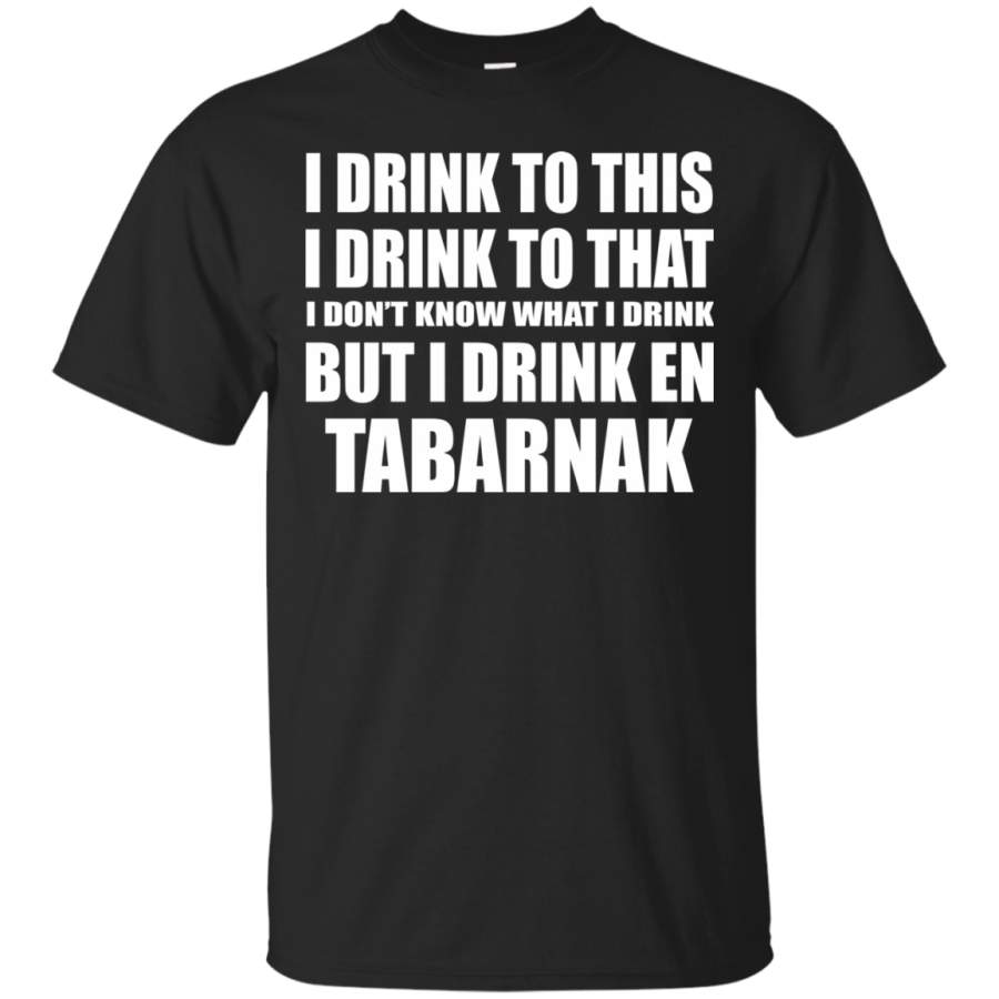 AGR I Drink To This – But I Drink En Tabarnak Shirt, Hoodie, Tank