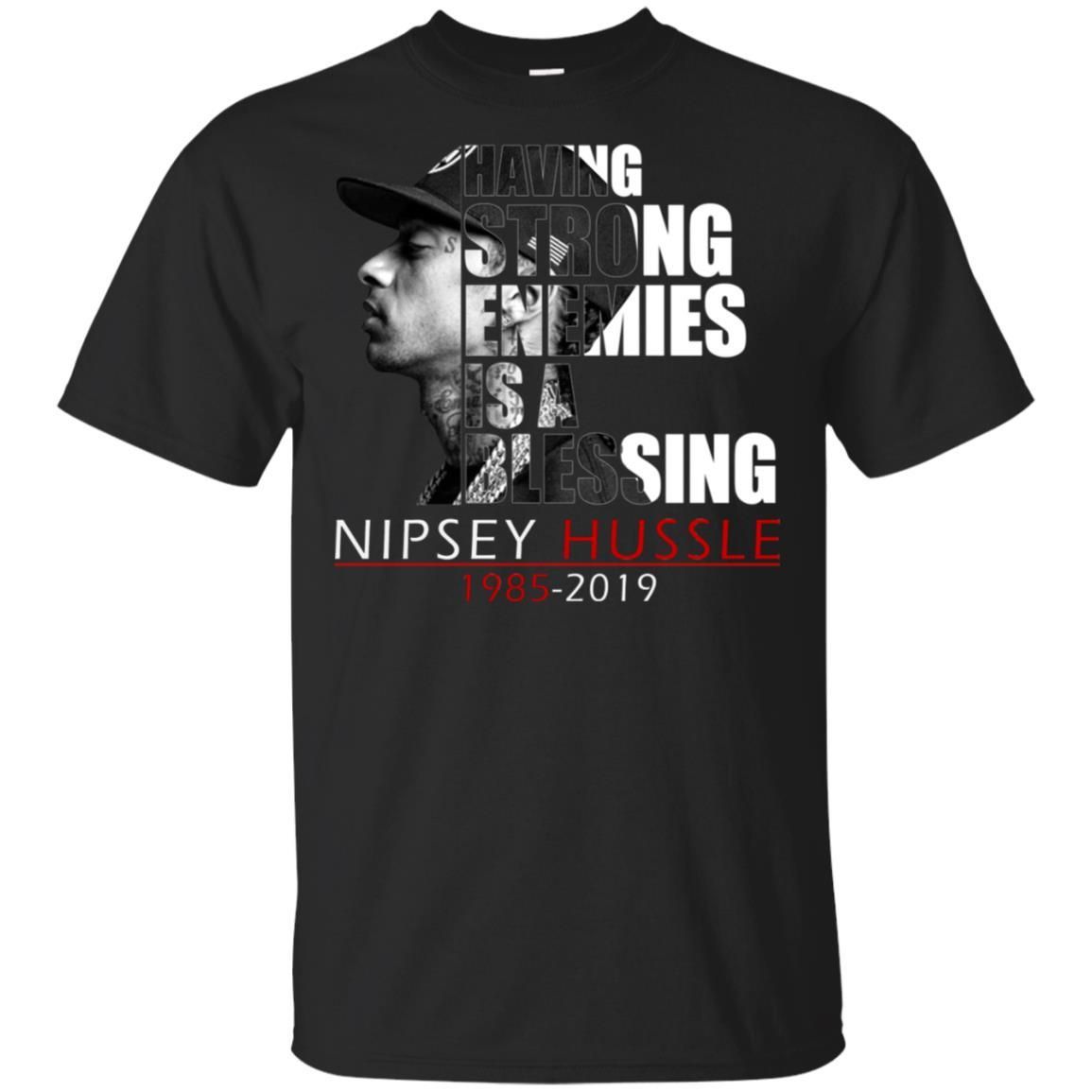 Nipsey Hussle Having Strong Enemies Is A Blessing T-Shirt