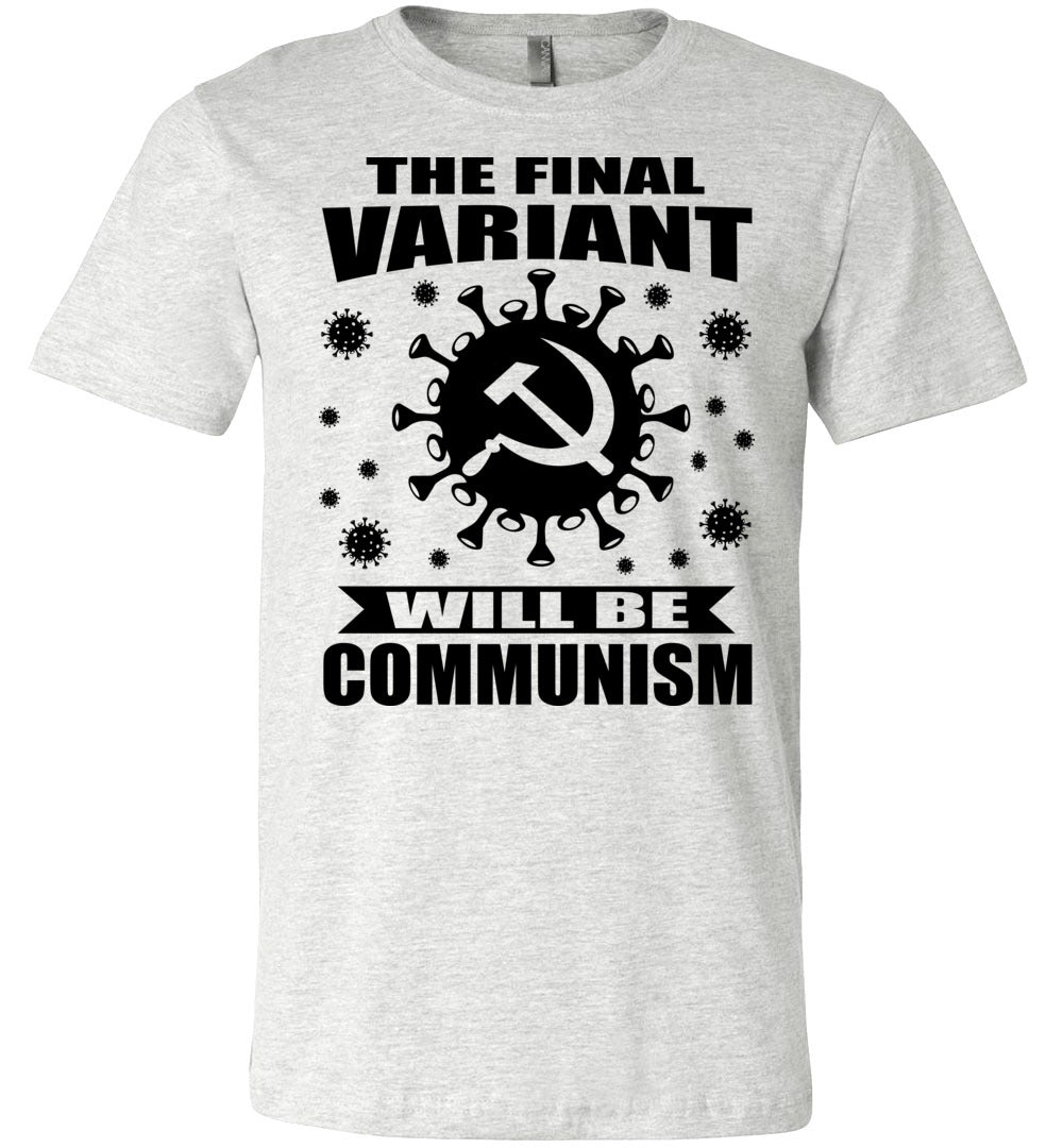 The Final Variant Will Be Communism No Vaccine Mandates Shirt