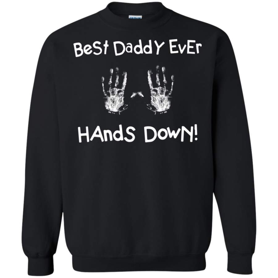 AGR Best Daddy ever hands down t shirt Sweatshirt