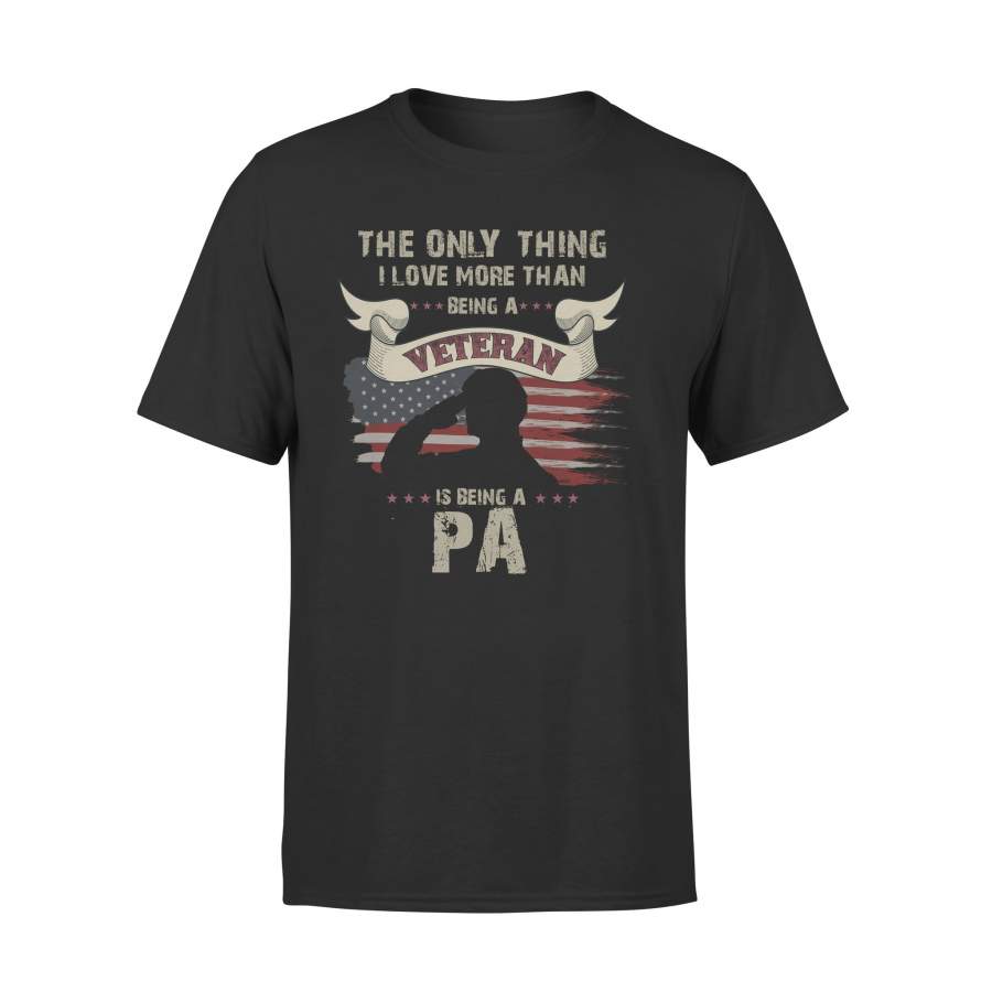 YOLOstuff The only thing I love more than being a Veteran PA Independence Day Gifts T-shirt