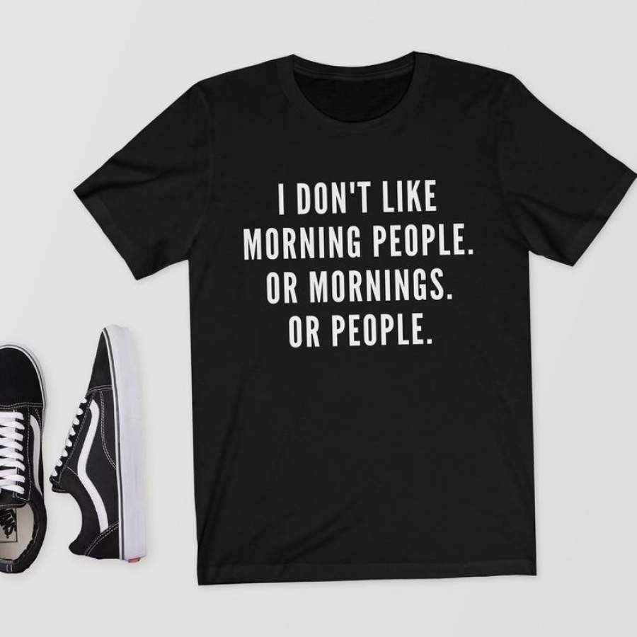 Aesthetic T-Shirts I Don’T Like Morning People Or Mornings Or People Letters Print Casual Cotton Funny T Shirt Hipster Streetwear Unisex Clothing