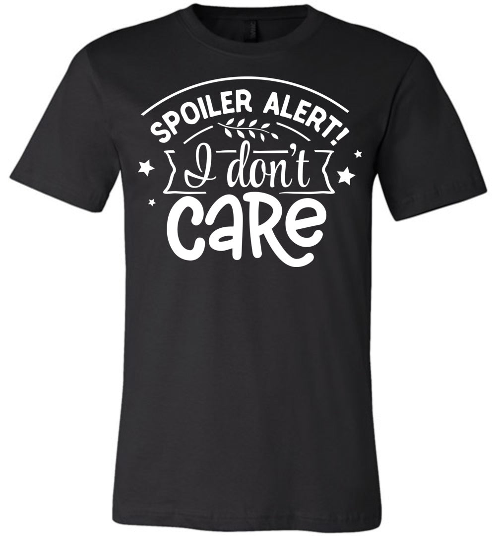 Spoiler Alert I Don’T Care Sarcastic Shirts