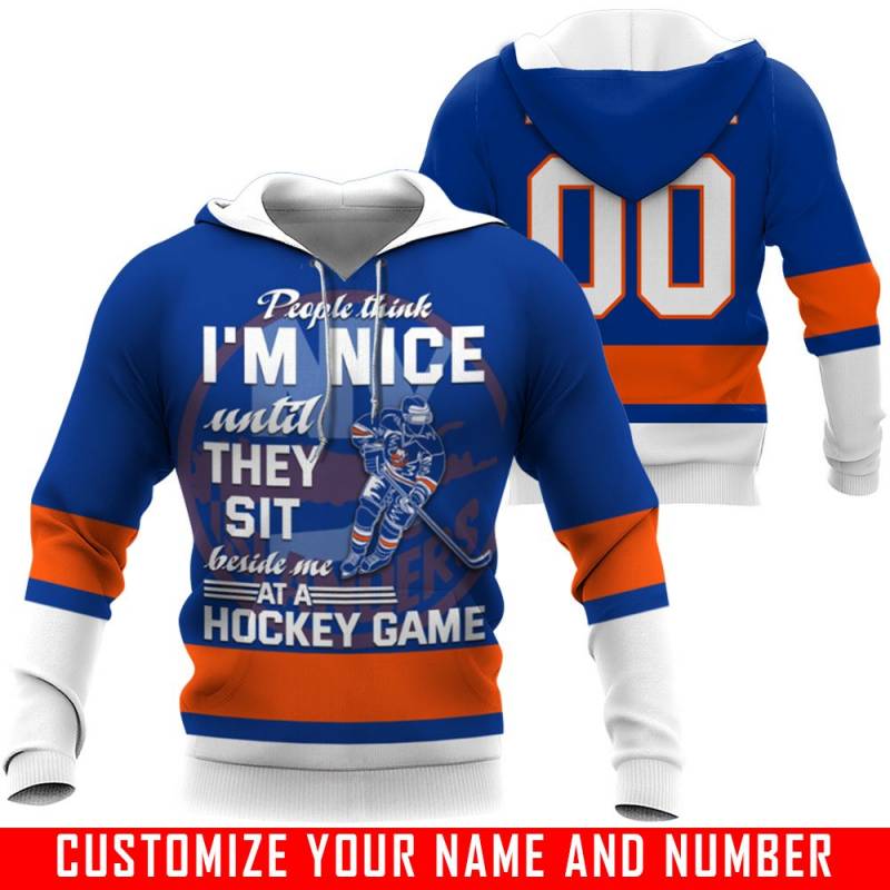 People Think I’m Nice Until They Sit Beside Me At A Hockey Game – New York Islanders – CUSTOMIZE NAME AND NUMBER – HOT SALE 3D PRINTED – NOT IN STORE