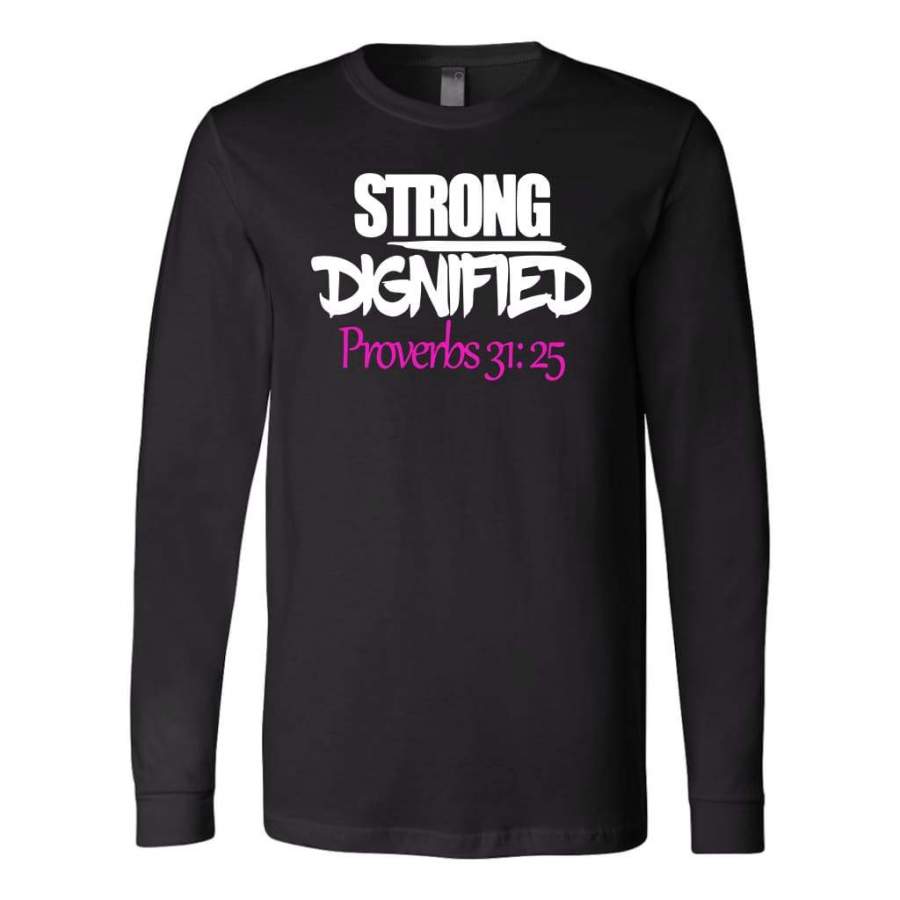 Strong Dignified, Proverbs 31:25 long sleeve t-shirt