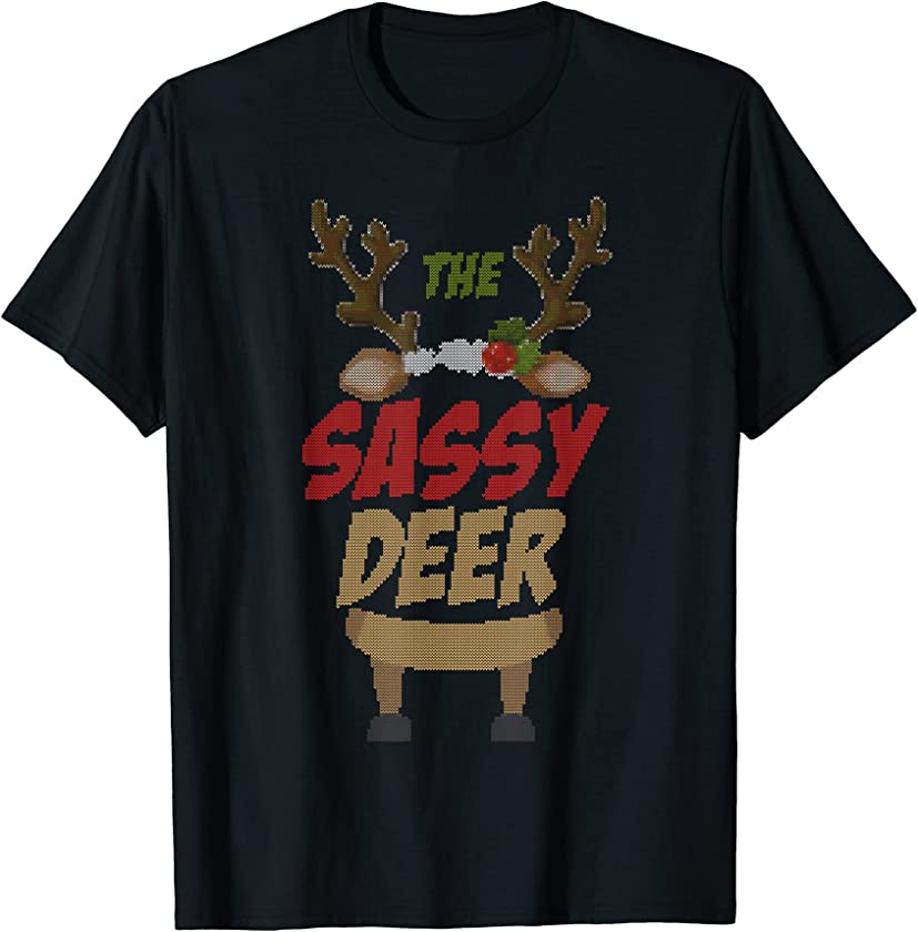 The Sassy Raindeer Family Matching Group Ugly Christmas T-Shirt