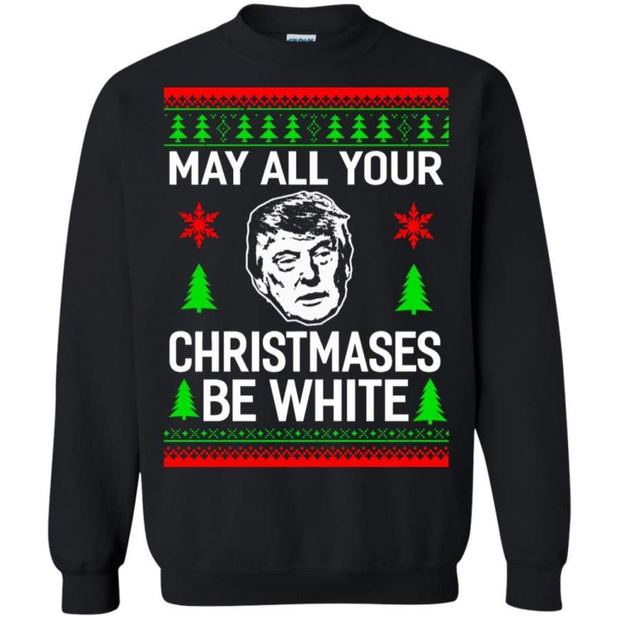 AGR Donald Trum May All Your Christmases Be White sweatshirt