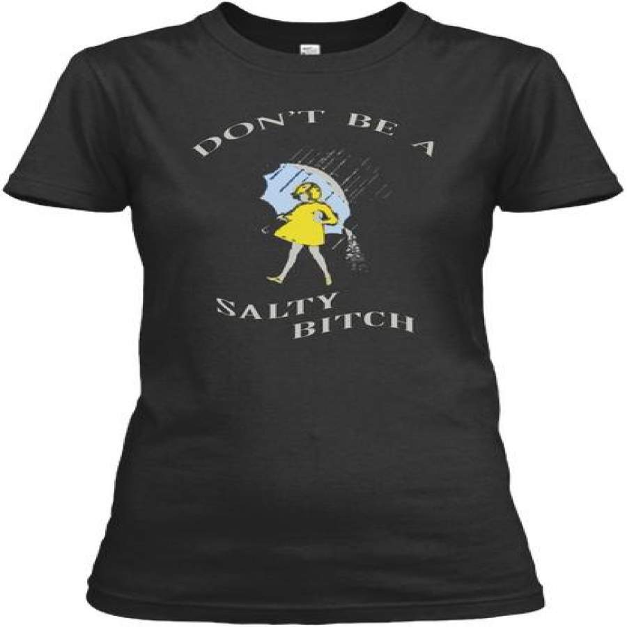 Dont Be A Salty Bitch Shirt Ultra Cotton Shirt - TEENIDI Store