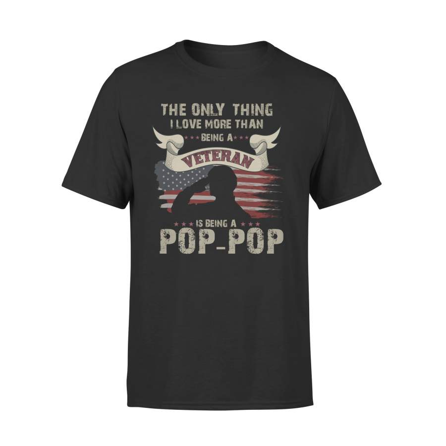 YOLOstuff The only thing I love more than being a Veteran POP-POP Independence Day Gifts T-shirt