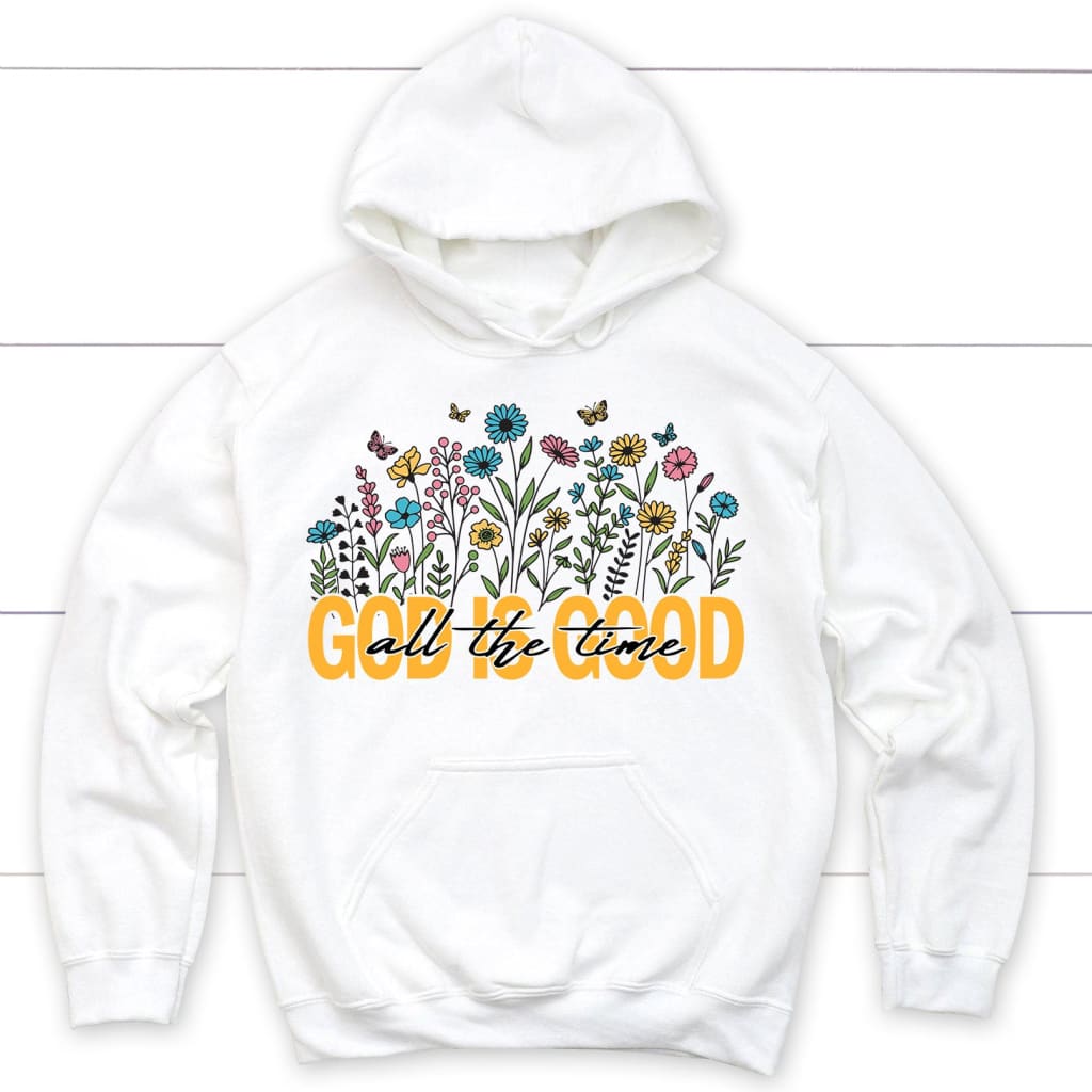 God Is Good All The Time Flower Hoodie