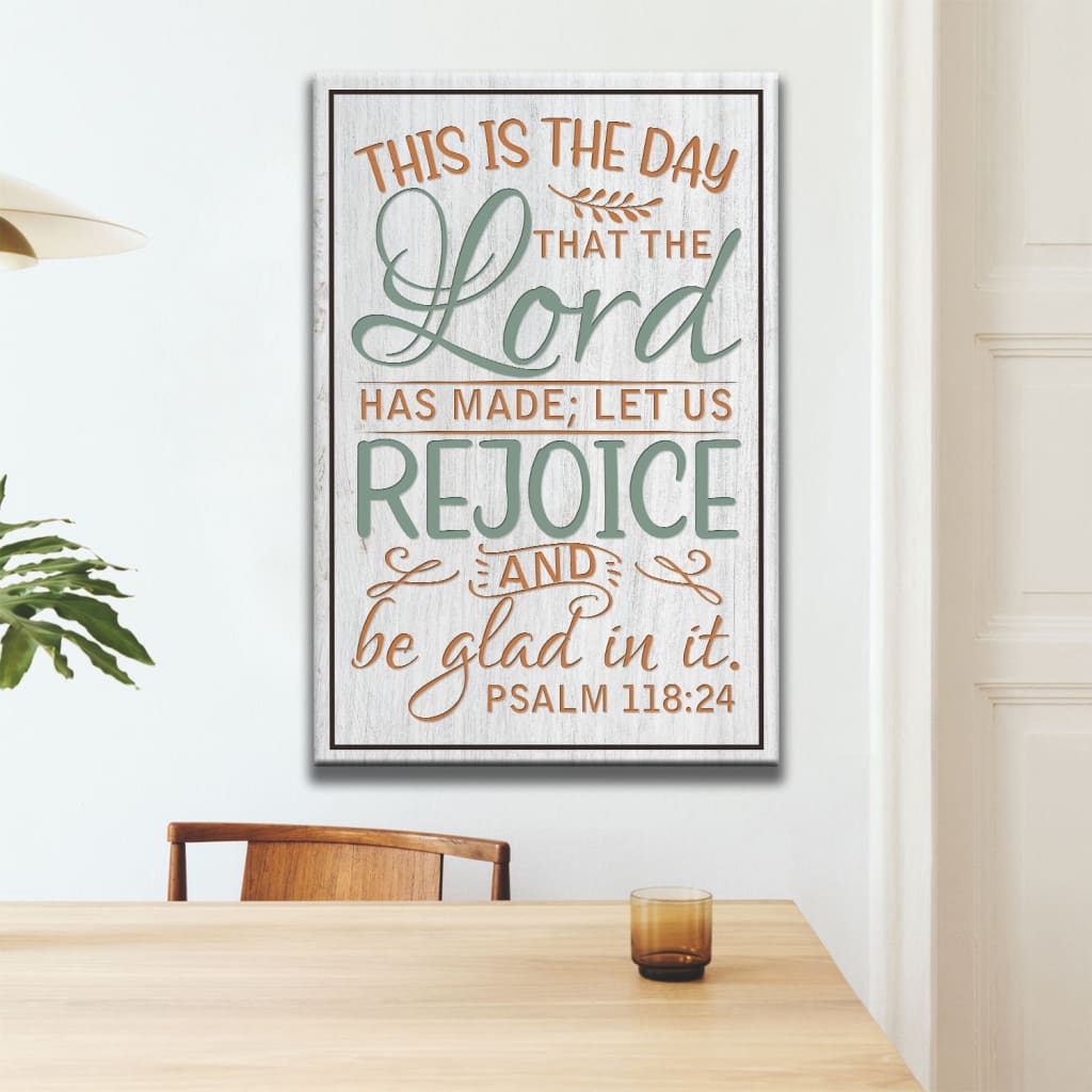 Bible Verse Wall Decor: Psalm 118:24 This Is The Day That The Lord Has Made Canvas Print