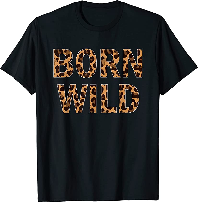 Born Wild Cheetah Animal Print Leopard Cat T-Shirt