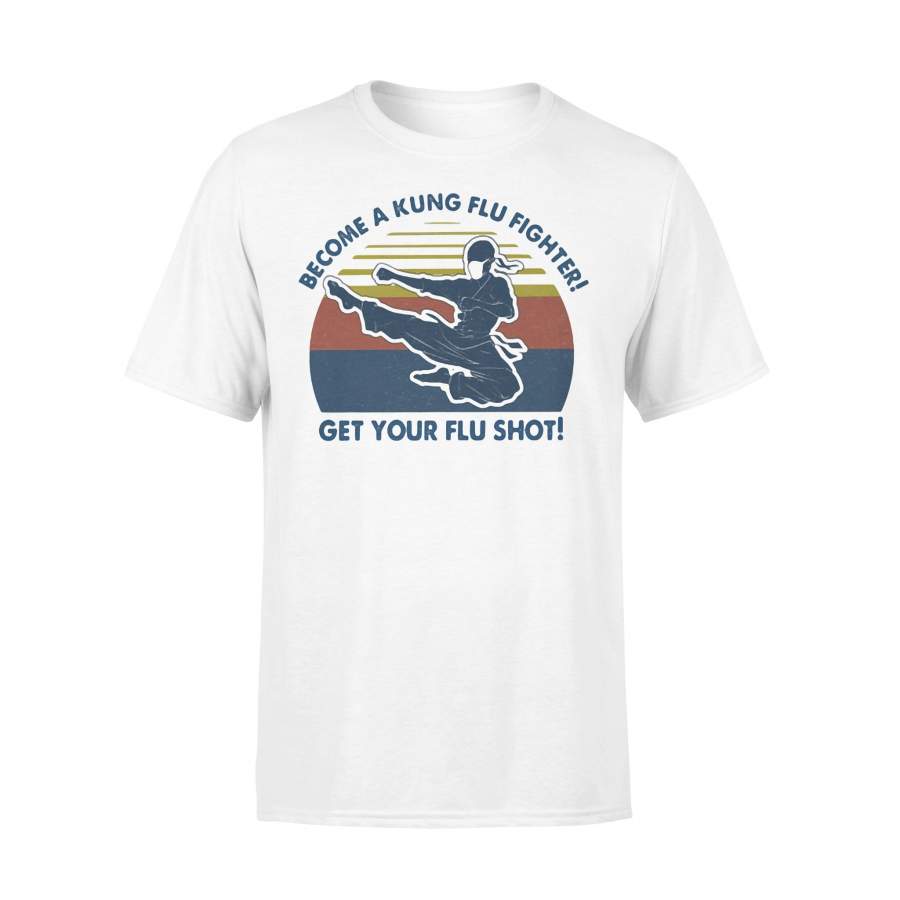 Become A Kung Flu Fighter Get Your Flu Shot Vintage Retro T-shirt