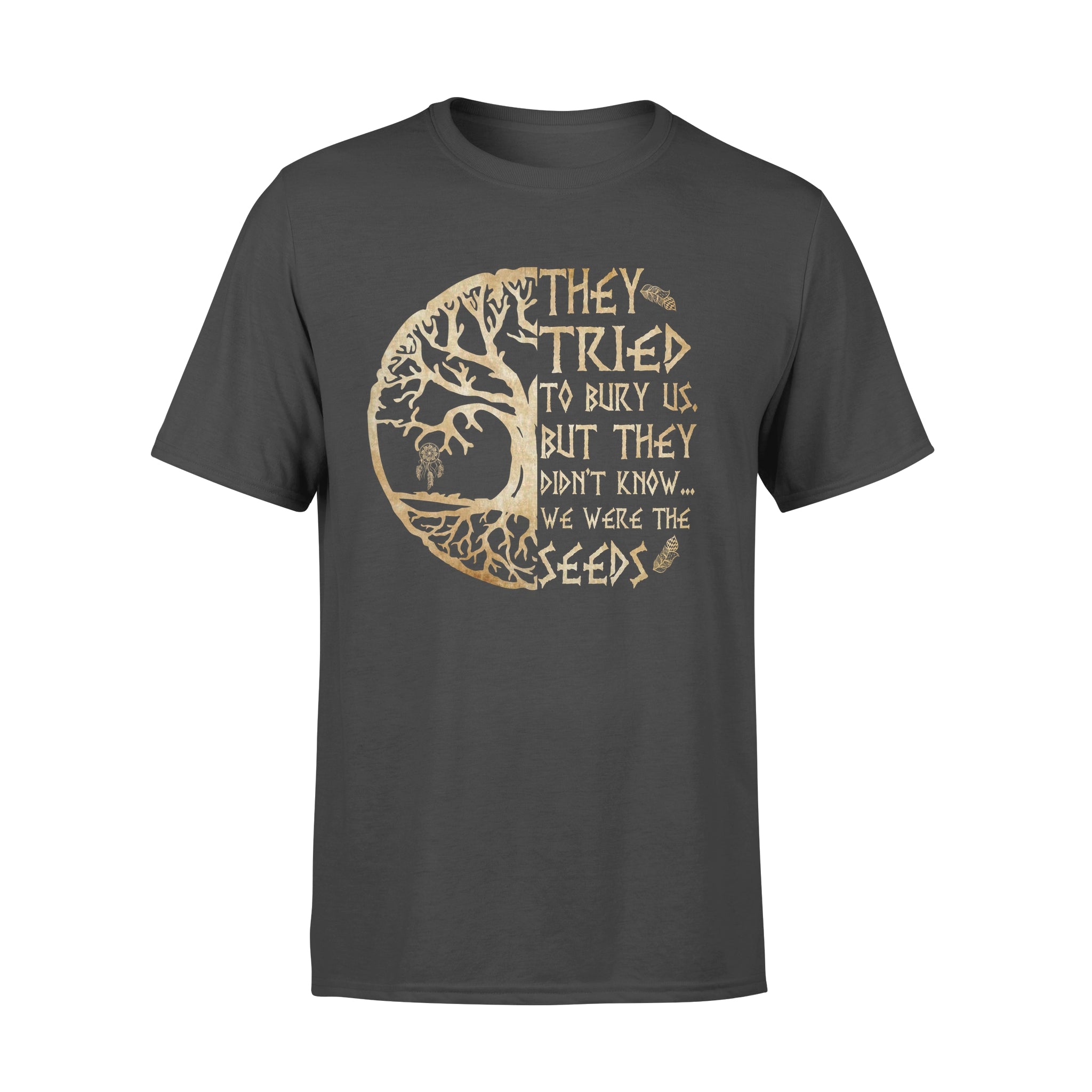 They Tried To Bury Us But They Didn’t Know We Were The Seeds Wind Chimes Native American – Premium T-shirt