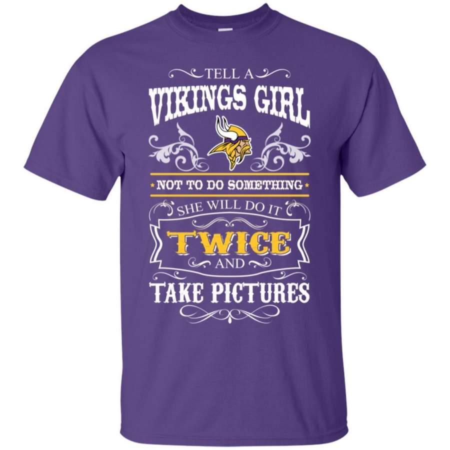 She Will Do It Twice And Take Pictures Minnesota Vikings T Shirt