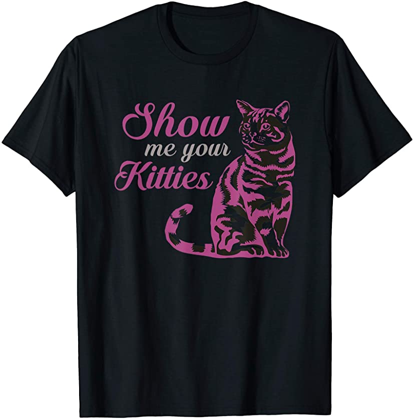 Show me Your Kitties – Tabby Kitten Owner – Funny Mardi Gras T-Shirt