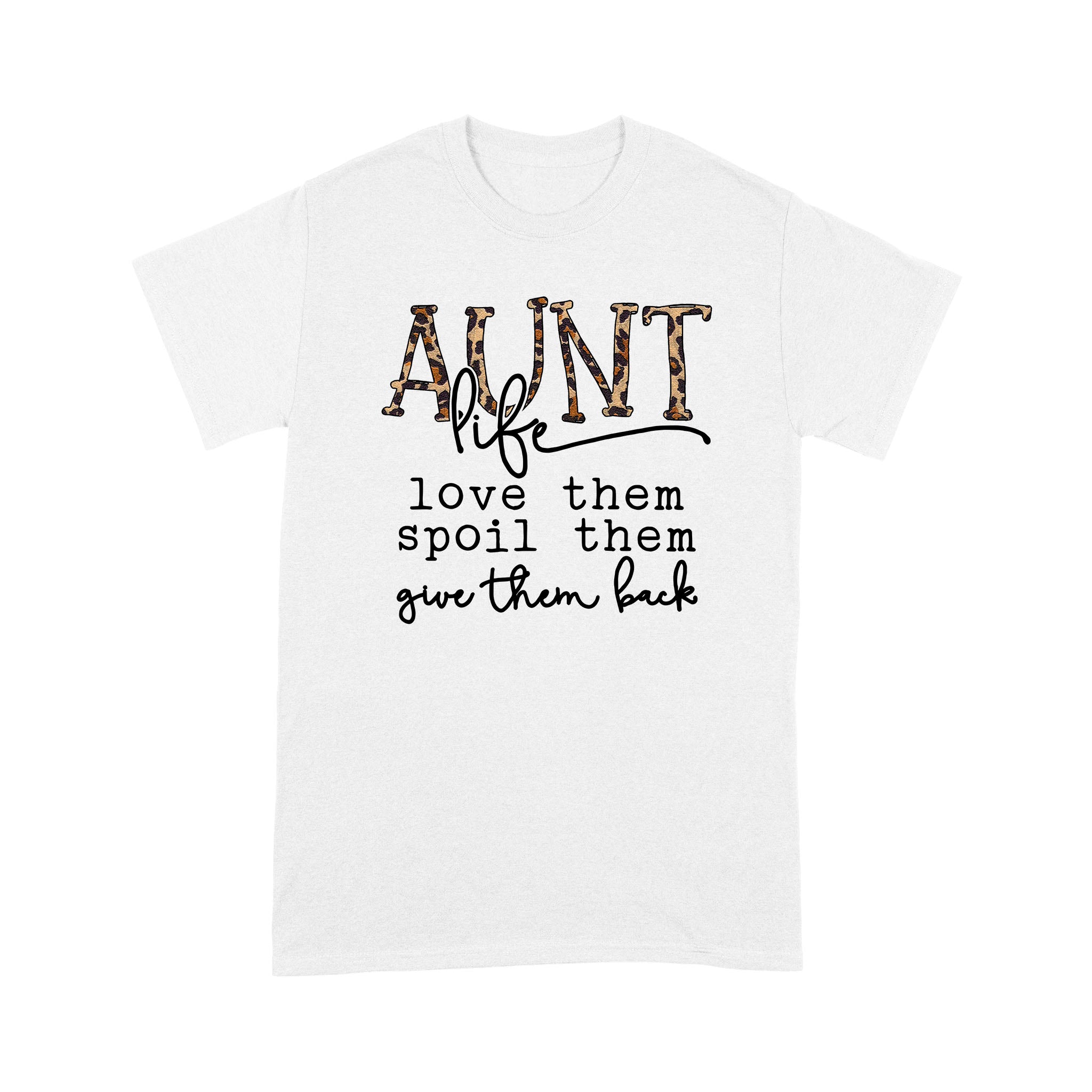 Dng Fashion ‘S Leopard Aunt Life Shirt Love Them Spoil Them Give Them Back – Standard T-Shirt