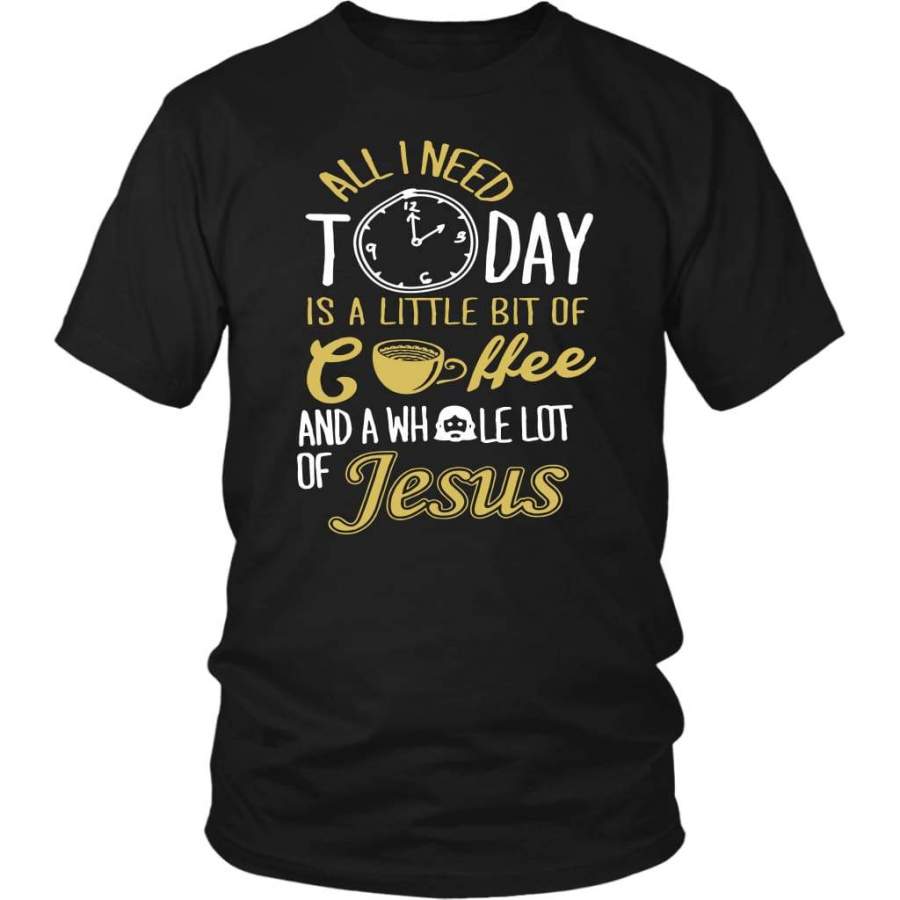 All I need today is coffee and Jesus t-shirt