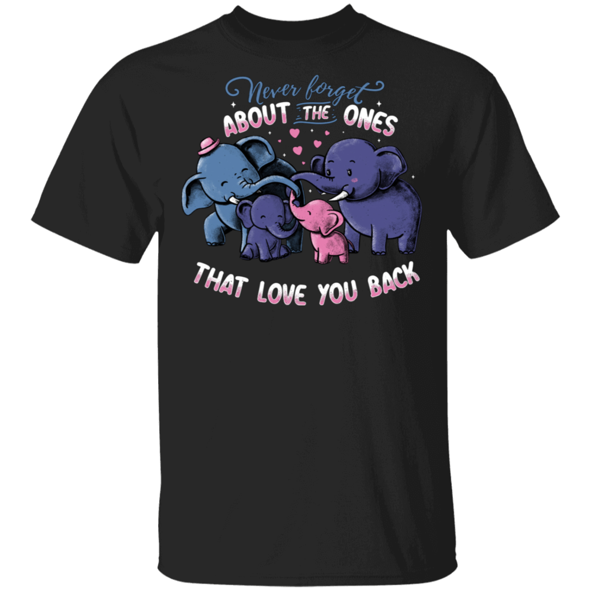 Elephants Never Forget The Ones That Love You Back T-Shirt Cute Family Shirt Gift For Him Her