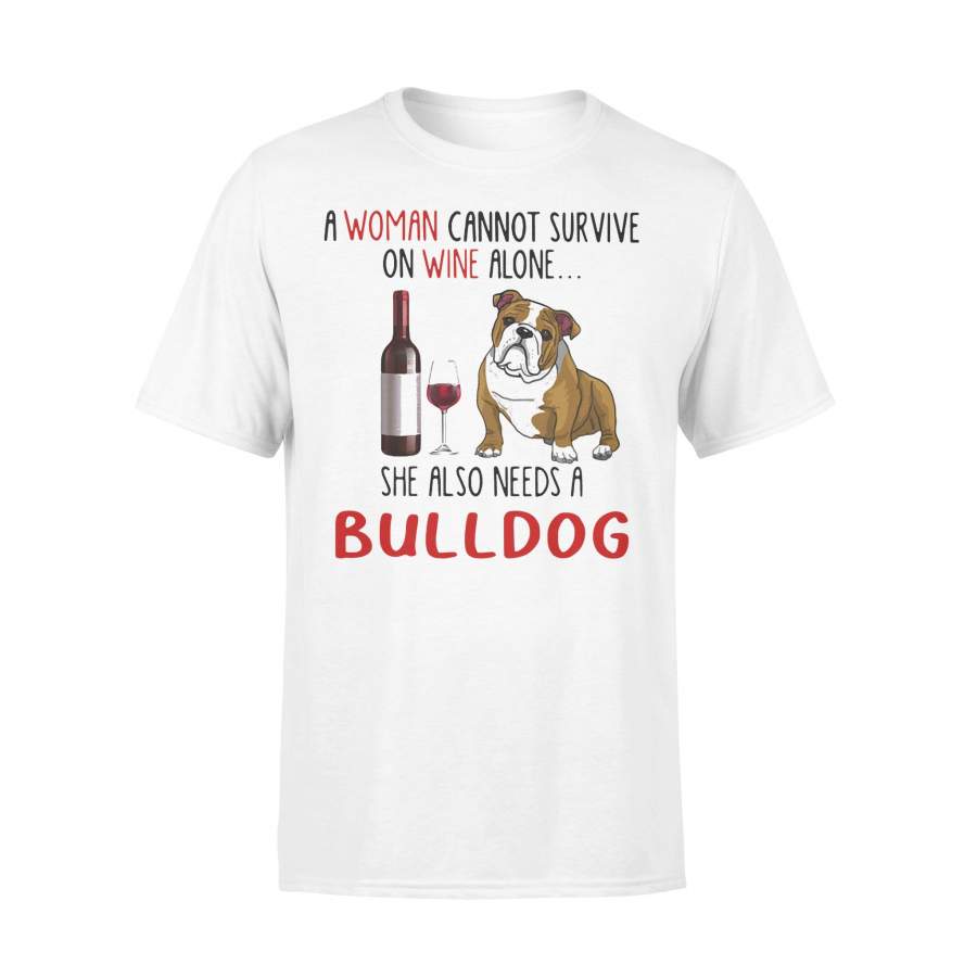 A Woman Cannot Survive On Wine Alone She Also Needs A Bulldog T-shirt