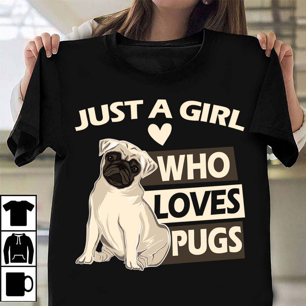 Pug Just A Girl Who Loves Pugs T-Shirt Cute Shirt For Pug Lovers Christmas Gift For Her