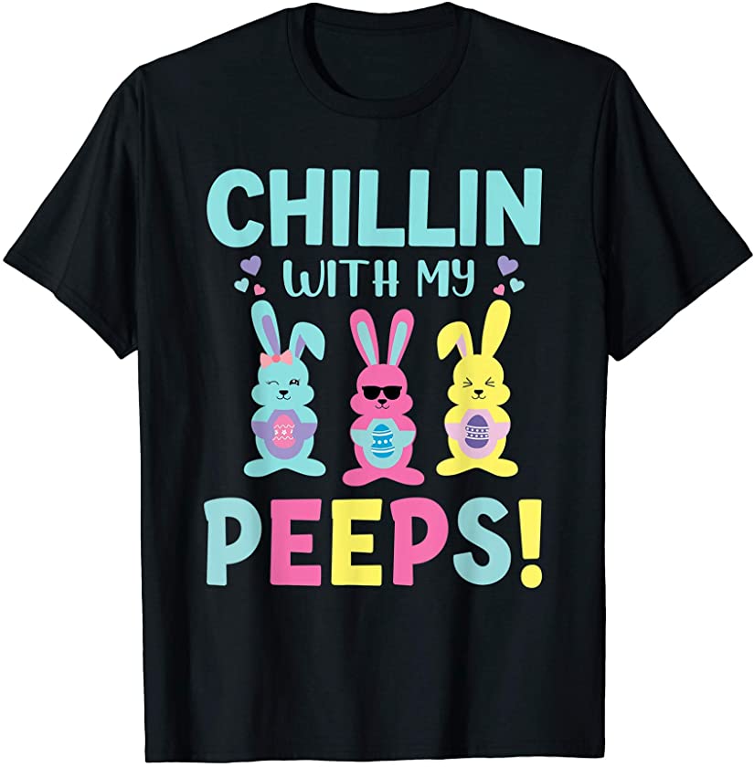 Chillin’ With My Peeps Cute Bunny Easter Family Easter Day T-Shirt