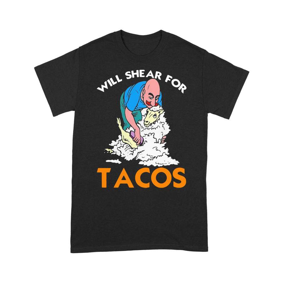 Will Shear For Tacos T-shirt