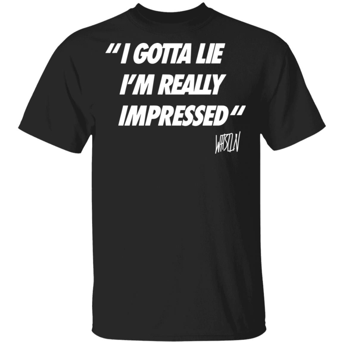 WhistlindieselGotta Lie T-Shirt