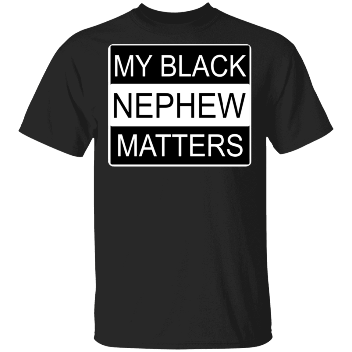 Black Lives Matter Shirt My Black Nephew Matters T-Shirt For Men Women