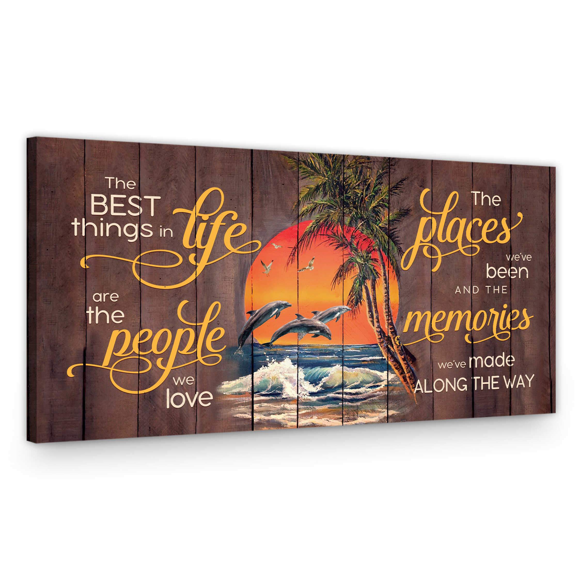 Large Beach Wall Art Dolphin Canvas The Best Things In Life Are The People We Love Sign