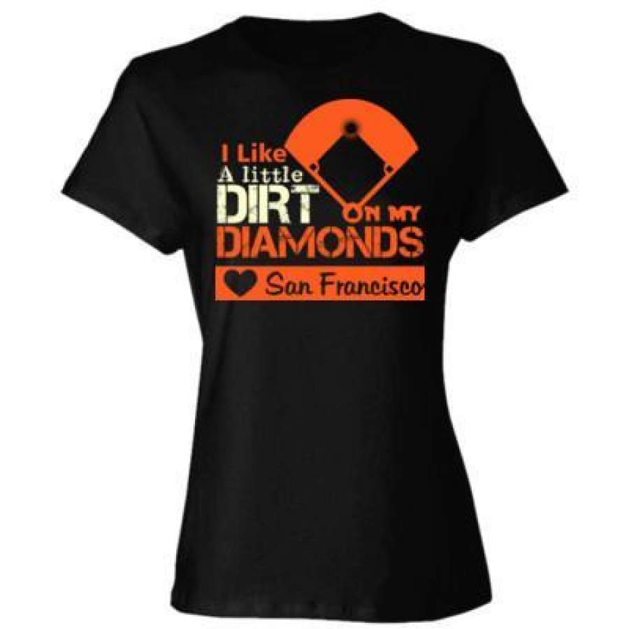 AGR San Francisco Giants I Like A Little Dirt On My Diamonds – Ladies’ Cotton T-Shirt