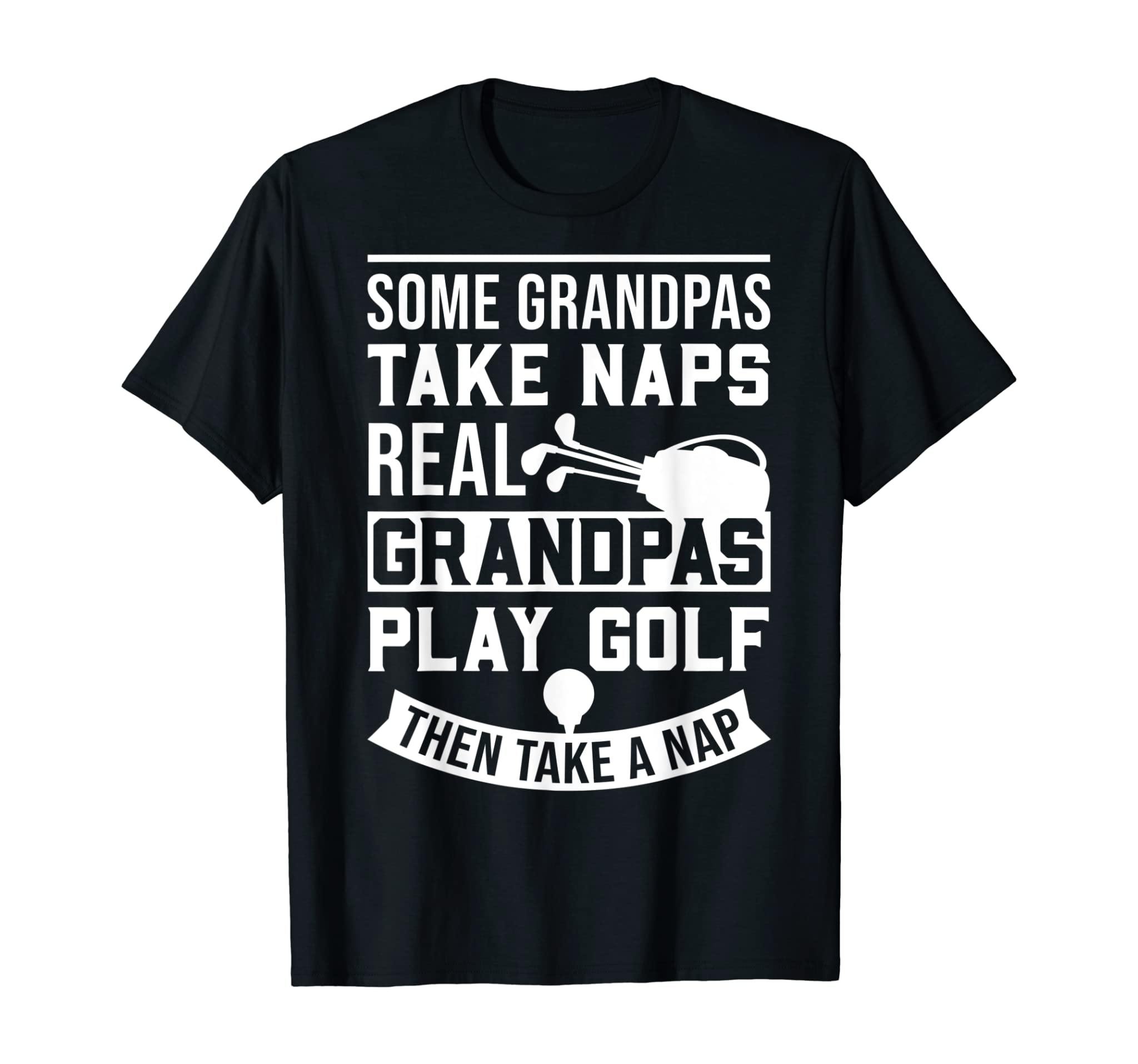 Real Grandpas Play Golf Best Grandpa Golfer Dad Funny Gift T-Shirt