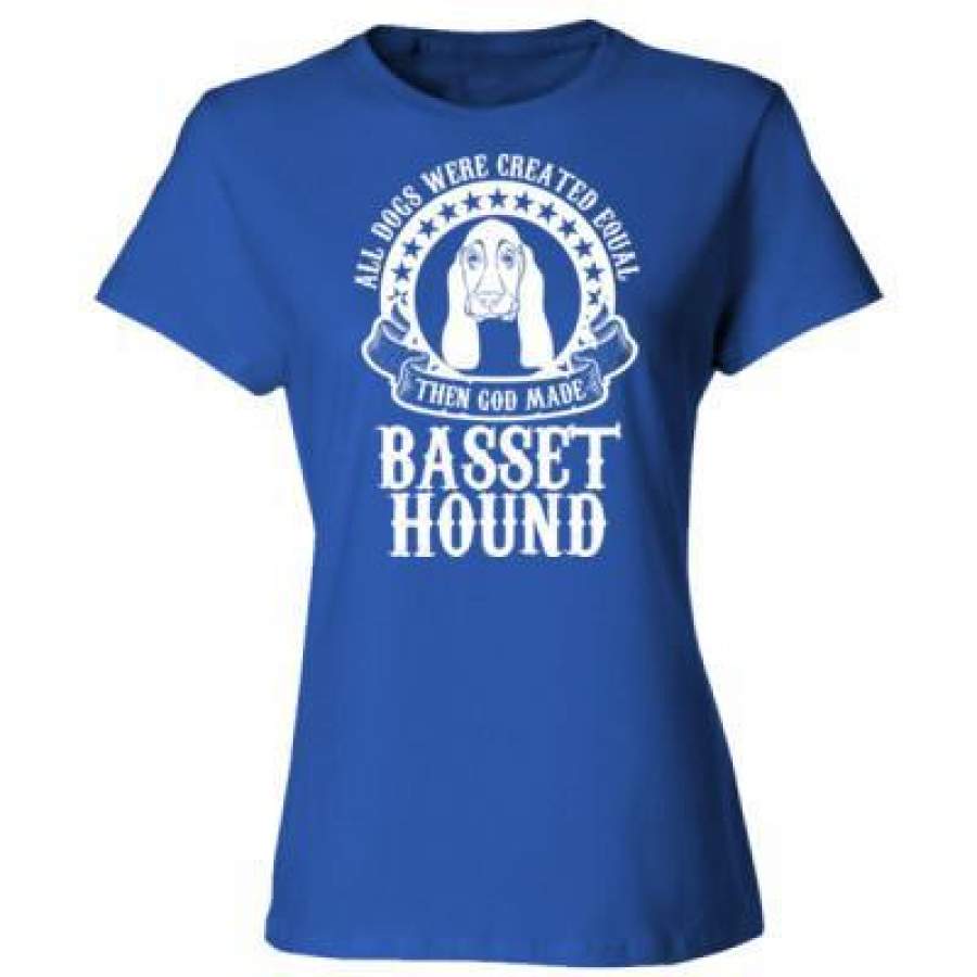 AGR All Dogs Were Created Equal God Made Basset Hound – Ladies’ Cotton T-Shirt