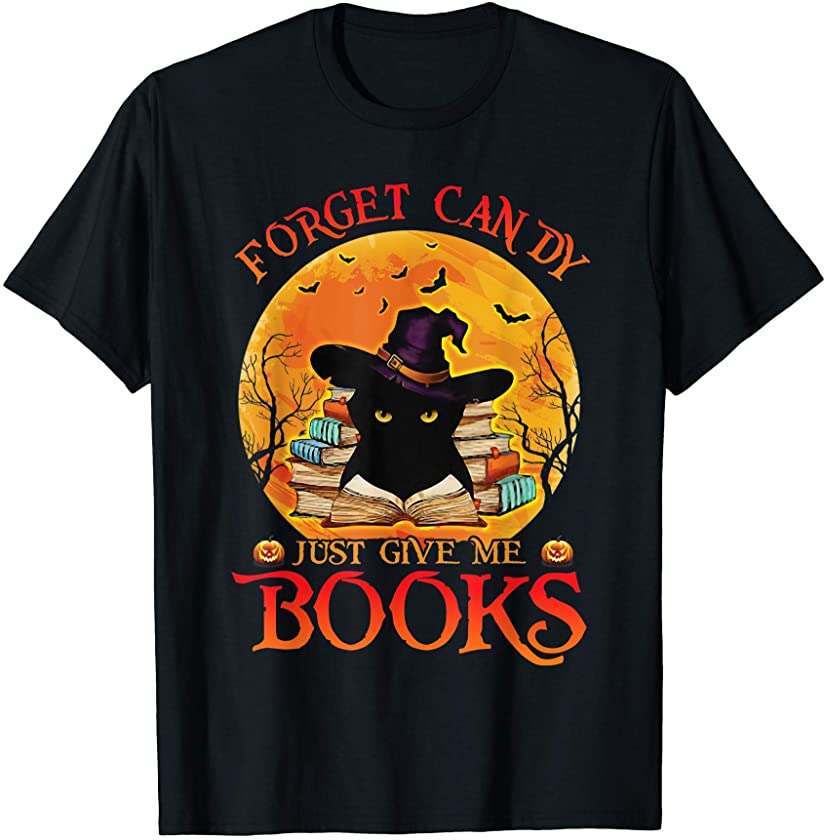 Black Cat Forgive Candy Just Give Me Books Halloween Gifts T-Shirt