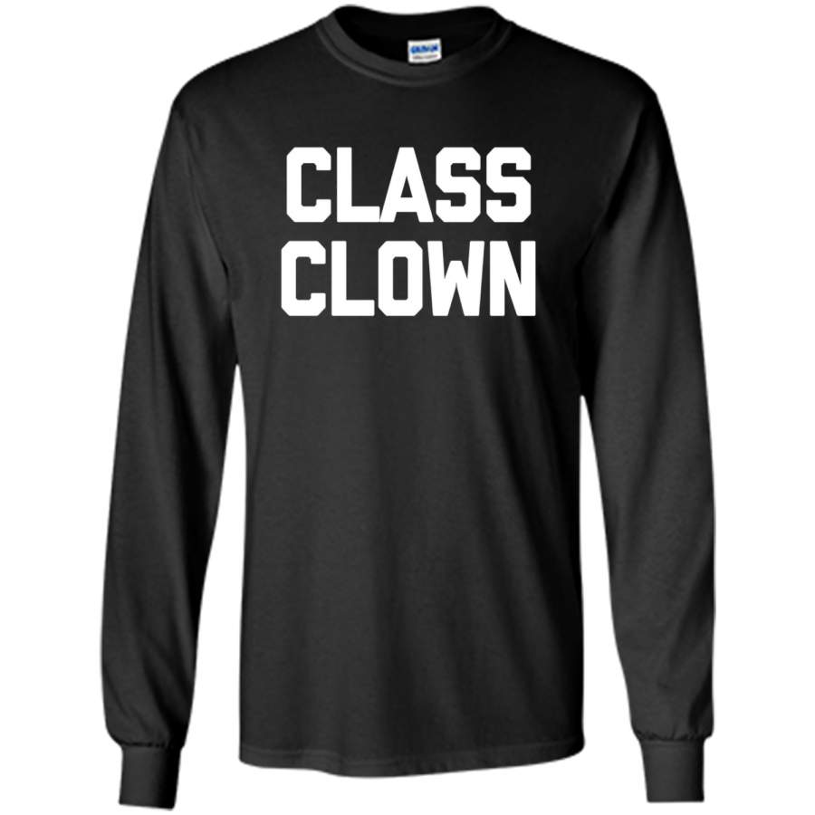 Class Clown T-Shirt funny saying sarcastic novelty humor tee shirt