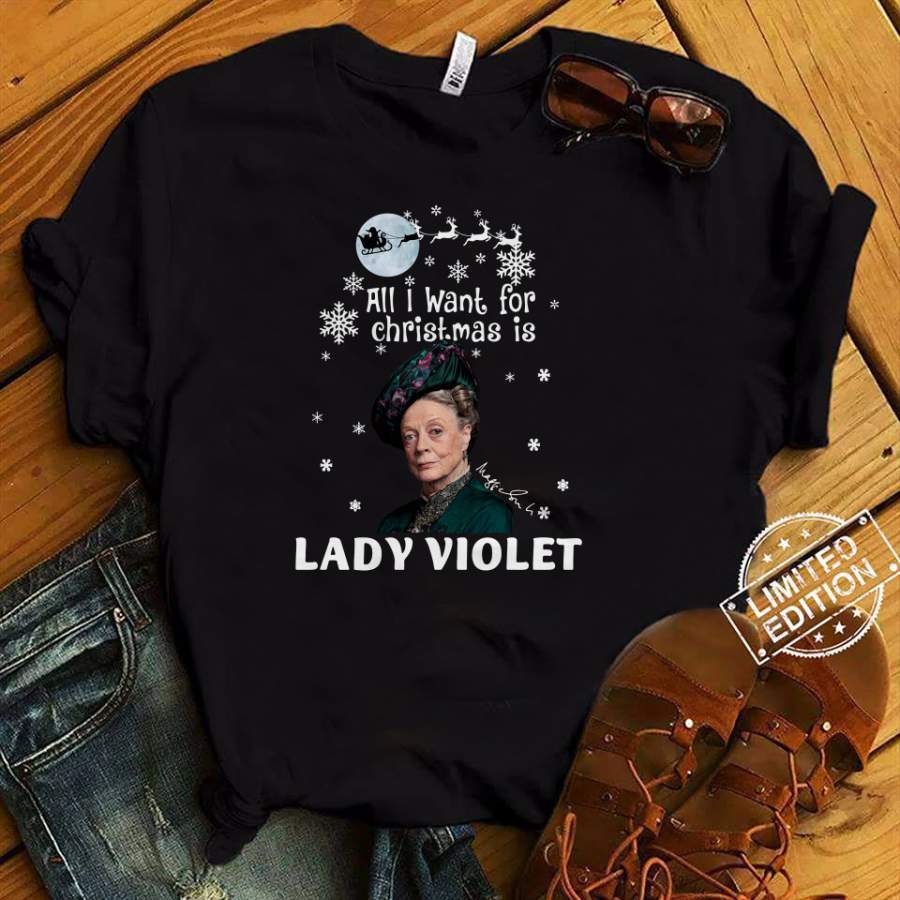 All I Want For Christmas Is Lady Violet Downton Abbey Shirt